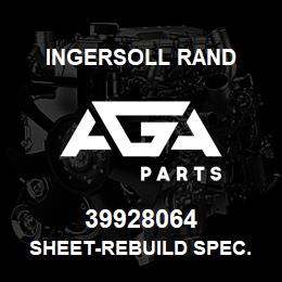 39928064 Ingersoll Rand SHEET-REBUILD SPEC. | AGA Parts