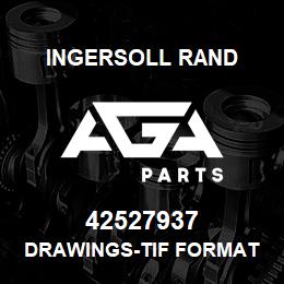 42527937 Ingersoll Rand DRAWINGS-TIF FORMAT SET-CUSTOMER REQUES | AGA Parts