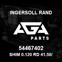 54467402 Ingersoll Rand SHIM 0.120 RD 41.50/ 35.50X0.120 | AGA Parts