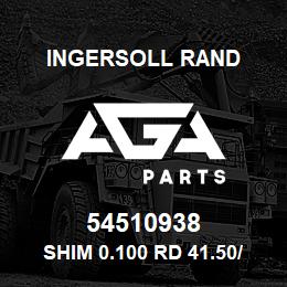 54510938 Ingersoll Rand SHIM 0.100 RD 41.50/ 35.50X0.100 | AGA Parts