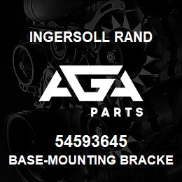 54593645 Ingersoll Rand BASE-MOUNTING BRACKET | AGA Parts