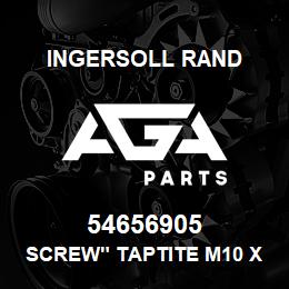 54656905 Ingersoll Rand SCREW" TAPTITE M10 X 1"5 X 30 LG | AGA Parts