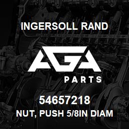 54657218 Ingersoll Rand NUT, PUSH 5/8IN DIAMETER STEEL W/ ZINC PLT. | AGA Parts