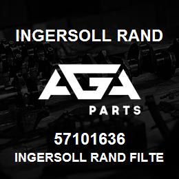 57101636 Ingersoll Rand INGERSOLL RAND FILTER REPLACEMENT | AGA Parts