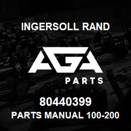 80440399 Ingersoll Rand PARTS MANUAL 100-200HP & 75-160KW TWO STAGE | AGA Parts