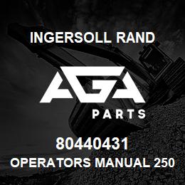 80440431 Ingersoll Rand OPERATORS MANUAL 250-450HP 50/60HZ SINGLE STAGE/TWO STAGE | AGA Parts