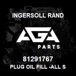 81291767 Ingersoll Rand PLUG OIL FILL -ALL SEASON SELECT | AGA Parts