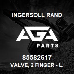 85582617 Ingersoll Rand VALVE, 2 FINGER - L.P. TS5/TS10 | AGA Parts