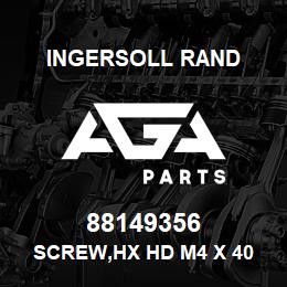 88149356 Ingersoll Rand SCREW,HX HD M4 X 40 | AGA Parts