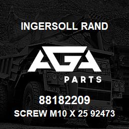 88182209 Ingersoll Rand SCREW M10 X 25 92473586/88182209 | AGA Parts