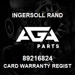 89216824 Ingersoll Rand CARD WARRANTY REGISTRATION | AGA Parts