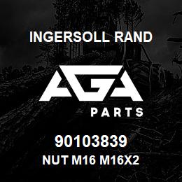 90103839 Ingersoll Rand NUT M16 M16X2 | AGA Parts