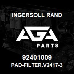 92401009 Ingersoll Rand PAD-FILTER.V2417-3 | AGA Parts