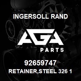 92659747 Ingersoll Rand RETAINER,STEEL 326 101 190 DZU | AGA Parts