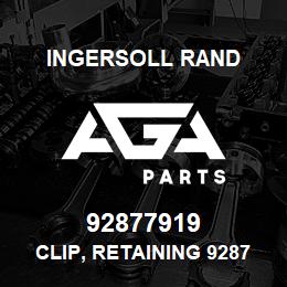 92877919 Ingersoll Rand CLIP, RETAINING 92877919 | AGA Parts