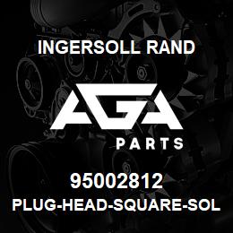 95002812 Ingersoll Rand PLUG-HEAD-SQUARE-SOLID.30A7M6 | AGA Parts