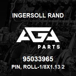 95033965 Ingersoll Rand PIN, ROLL-1/8X1.13 25A13C103 . | AGA Parts