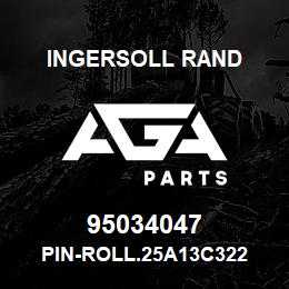 95034047 Ingersoll Rand PIN-ROLL.25A13C322 | AGA Parts