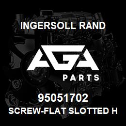 95051702 Ingersoll Rand SCREW-FLAT SLOTTED HEAD 77A2C95 | AGA Parts