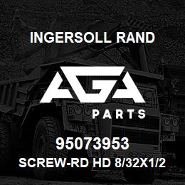 95073953 Ingersoll Rand SCREW-RD HD 8/32X1/2 . 83A2C69 | AGA Parts