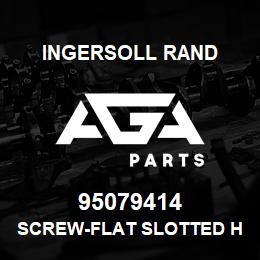 95079414 Ingersoll Rand SCREW-FLAT SLOTTED HEAD.77A2C144 | AGA Parts