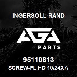 95110813 Ingersoll Rand SCREW-FL HD 10/24X7/16 77A2S94 | AGA Parts