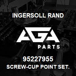 95227955 Ingersoll Rand SCREW-CUP POINT SET.109A2A31 | AGA Parts