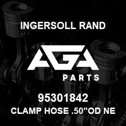 95301842 Ingersoll Rand CLAMP HOSE .50"OD NEOPRENE COATED | AGA Parts