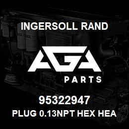 95322947 Ingersoll Rand PLUG 0.13NPT HEX HEAD COUNTERSUNK | AGA Parts