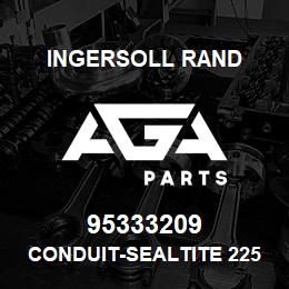 95333209 Ingersoll Rand CONDUIT-SEALTITE 225A24U50 | AGA Parts