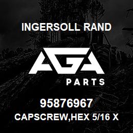 95876967 Ingersoll Rand CAPSCREW,HEX 5/16 X 2-1/ 35A2C66G | AGA Parts