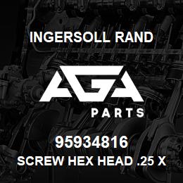95934816 Ingersoll Rand SCREW HEX HEAD .25 X 1 LONG ZINC | AGA Parts
