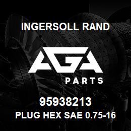 95938213 Ingersoll Rand PLUG HEX SAE 0.75-16 V | AGA Parts