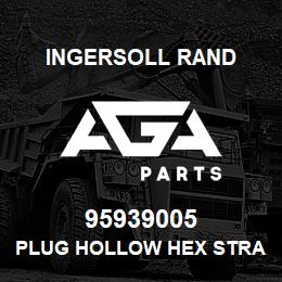 95939005 Ingersoll Rand PLUG HOLLOW HEX STRAIGHT THREAD 0.75 | AGA Parts