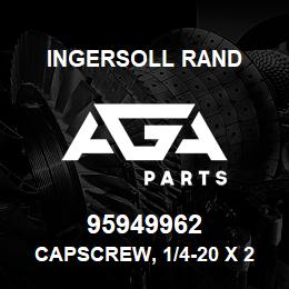 95949962 Ingersoll Rand CAPSCREW, 1/4-20 X 2-3/4 35A2A14G . | AGA Parts