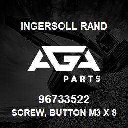 96733522 Ingersoll Rand SCREW, BUTTON M3 X 8 96733522 | AGA Parts