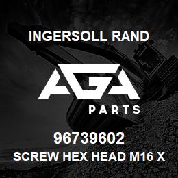 96739602 Ingersoll Rand SCREW HEX HEAD M16 X 140MM LONG | AGA Parts