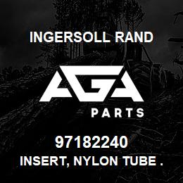 97182240 Ingersoll Rand INSERT, NYLON TUBE .170I . | AGA Parts