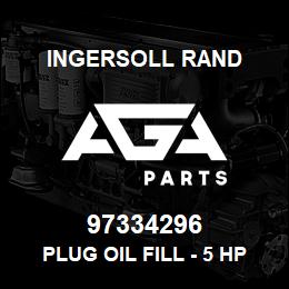 97334296 Ingersoll Rand PLUG OIL FILL - 5 HP SS | AGA Parts