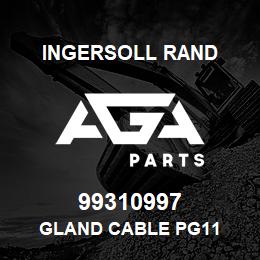 99310997 Ingersoll Rand GLAND CABLE PG11 | AGA Parts