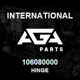 106080000 International HINGE | AGA Parts