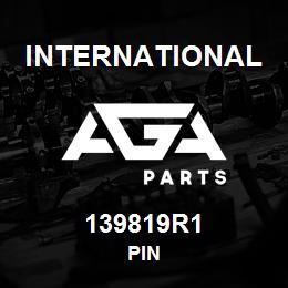 139819R1 International PIN | AGA Parts