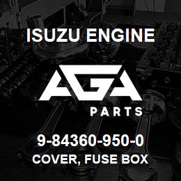 9-84360-950-0 Isuzu Diesel COVER, FUSE BOX | AGA Parts