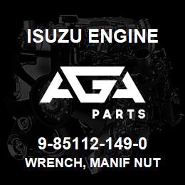 9-85112-149-0 Isuzu Diesel WRENCH, MANIF NUT | AGA Parts