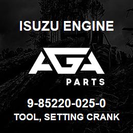 9-85220-025-0 Isuzu Diesel TOOL, SETTING CRANK GEAR | AGA Parts