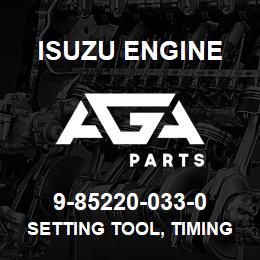 9-85220-033-0 Isuzu Diesel SETTING TOOL, TIMING GEAR | AGA Parts