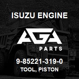 9-85221-319-0 Isuzu Diesel TOOL, PISTON | AGA Parts