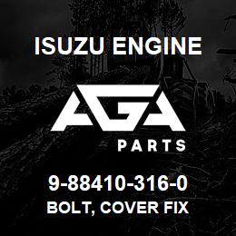 9-88410-316-0 Isuzu Diesel BOLT, COVER FIX | AGA Parts