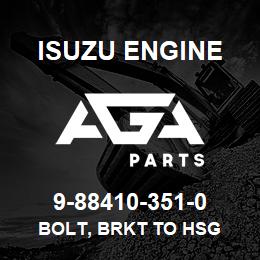 9-88410-351-0 Isuzu Diesel BOLT, BRKT TO HSG | AGA Parts