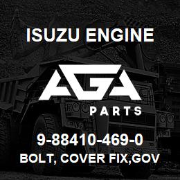 9-88410-469-0 Isuzu Diesel BOLT, COVER FIX,GOV COVER | AGA Parts